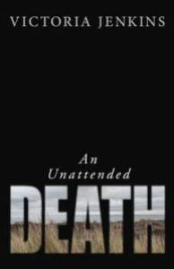 An Unattended Death, by Victoria Jenkins