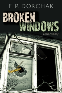 "Broken Windows" Short Story Cover (© F. P. Dorchak and Lon Kirschner, 2016)