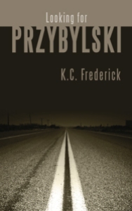 Looking For Przybylski, by K.C. Frederick, ©2012